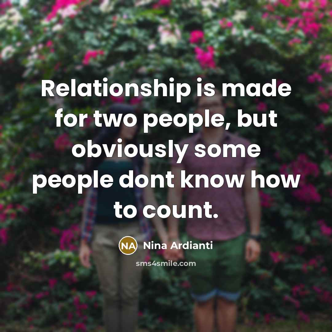 “Relationship is made for two people, but obviously some people…” quote by Nina Ardianti