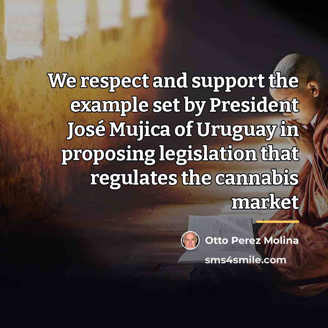 “We respect and support the example set by President José…” quote by Otto Perez Molina