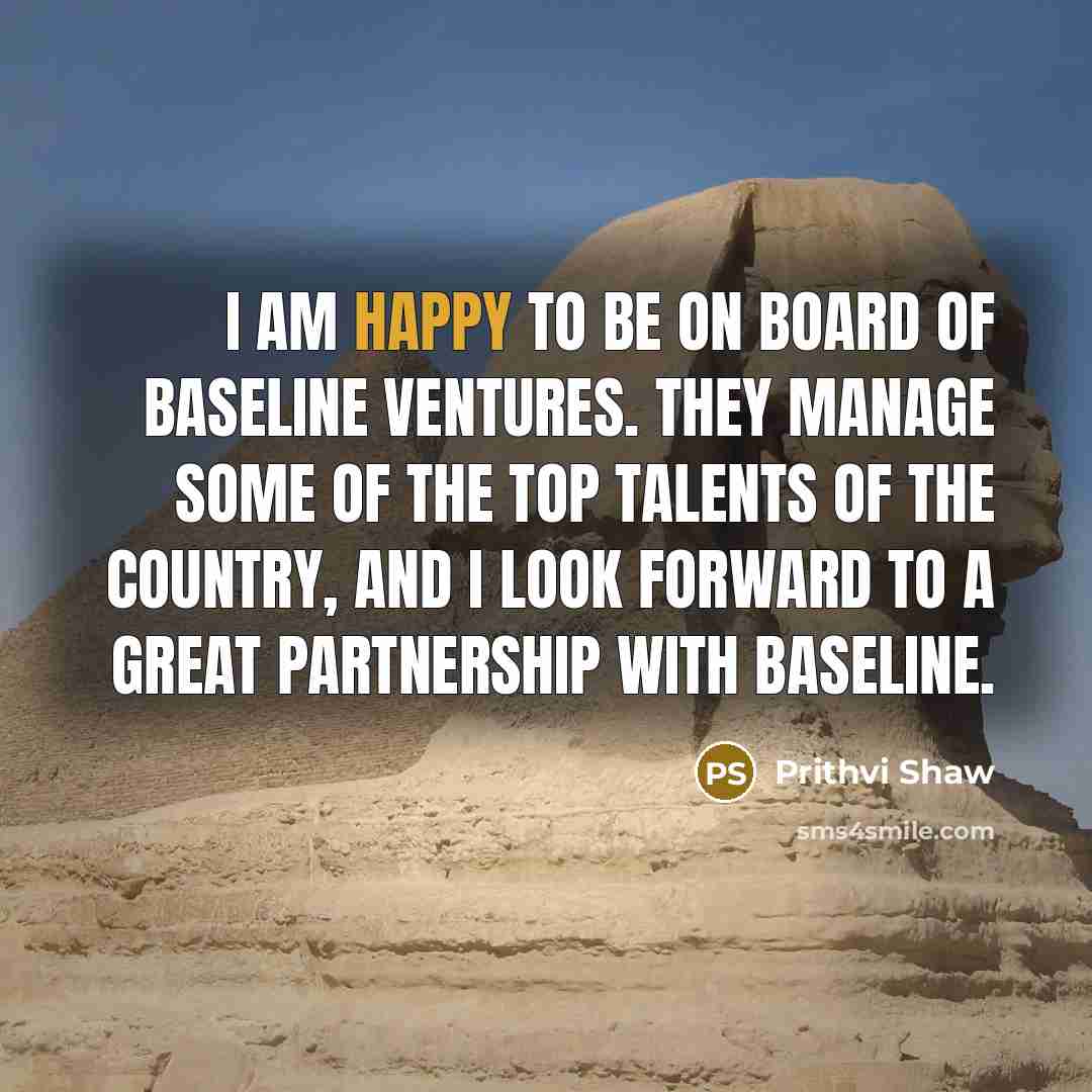 “I am happy to be on board of Baseline Ventures.…” quote by Prithvi Shaw