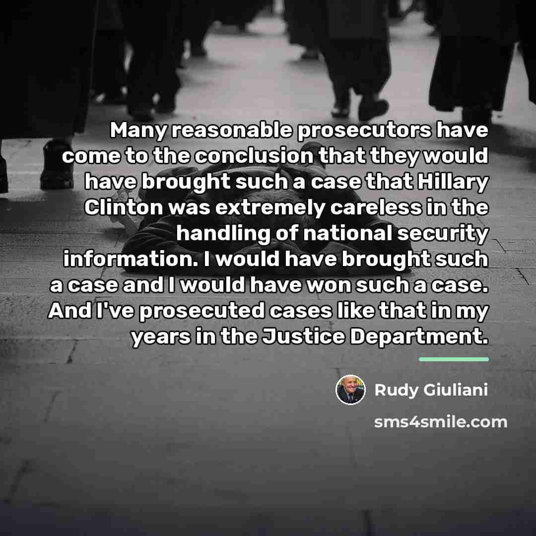 “Many reasonable prosecutors have come to the conclusion that they…” quote by Rudy Giuliani