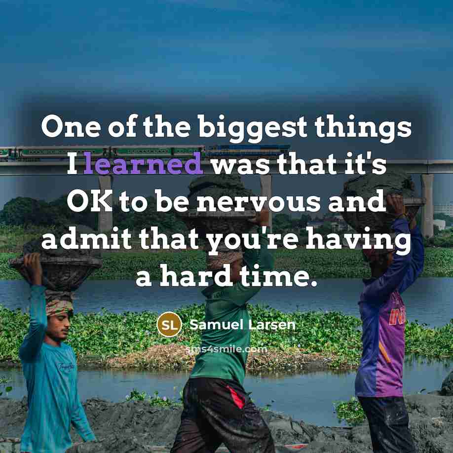 “One of the biggest things I learned was that it's…” quote by Samuel Larsen