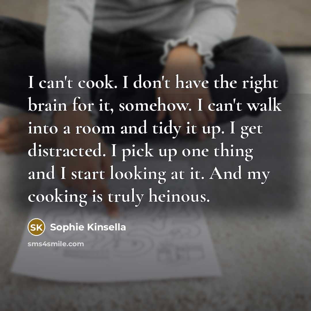 “I can't cook. I don't have the right brain for…” quote by Sophie Kinsella