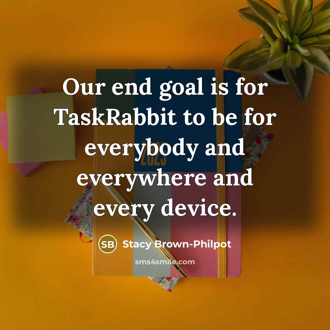 “Our end goal is for TaskRabbit to be for everybody…” quote by Stacy Brown-Philpot