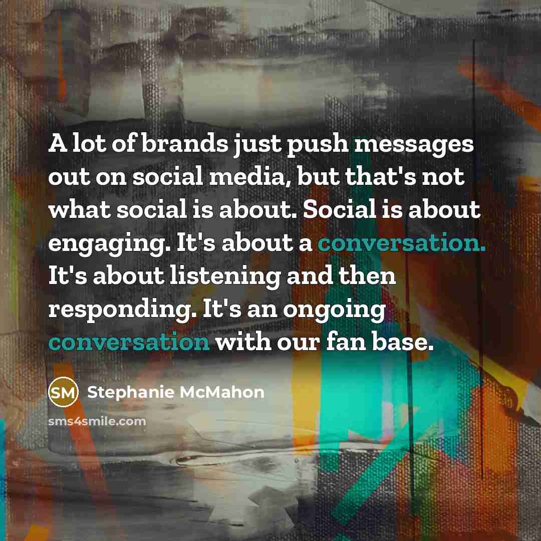 “A lot of brands just push messages out on social…” quote by Stephanie McMahon