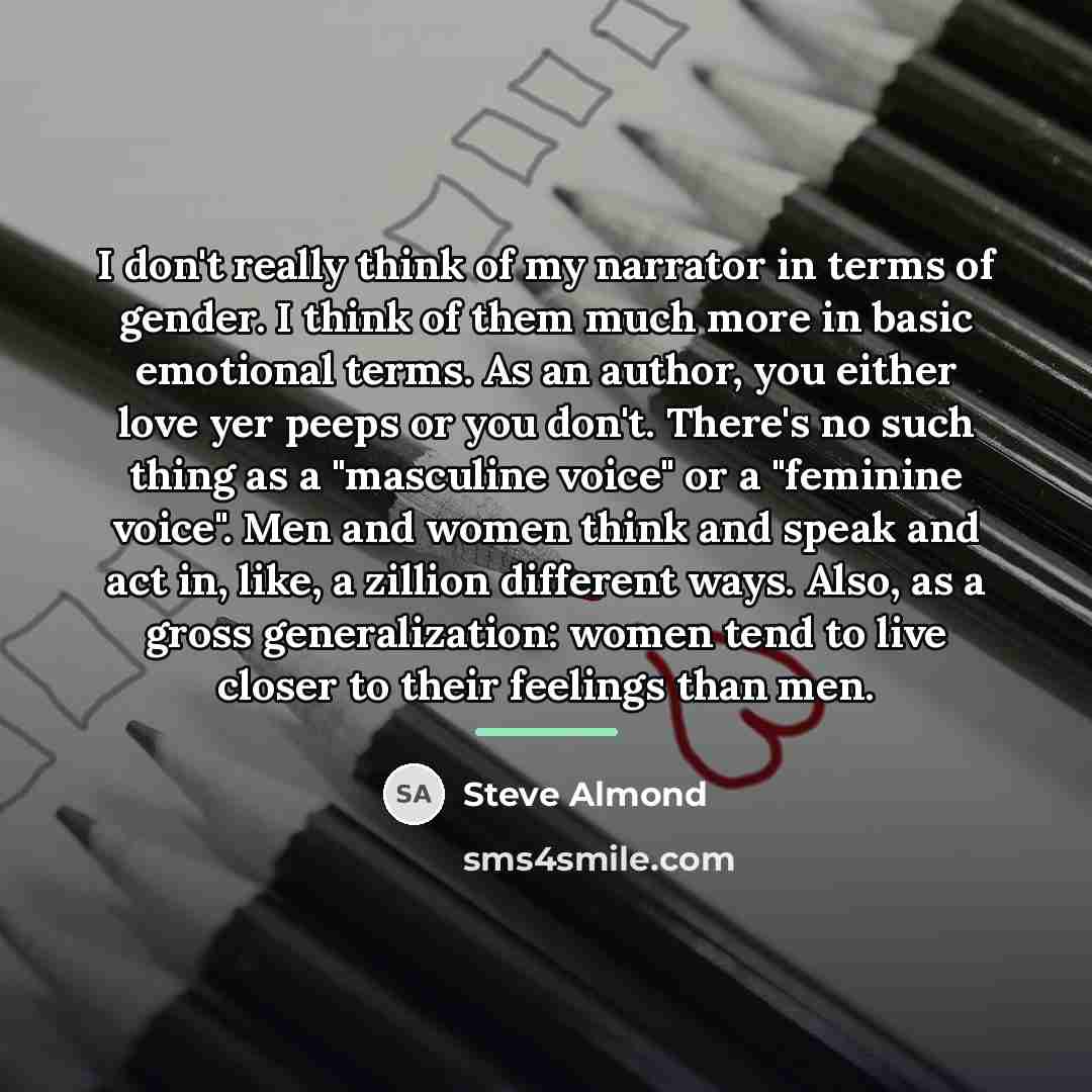 “I don't really think of my narrator in terms of…” quote by Steve Almond