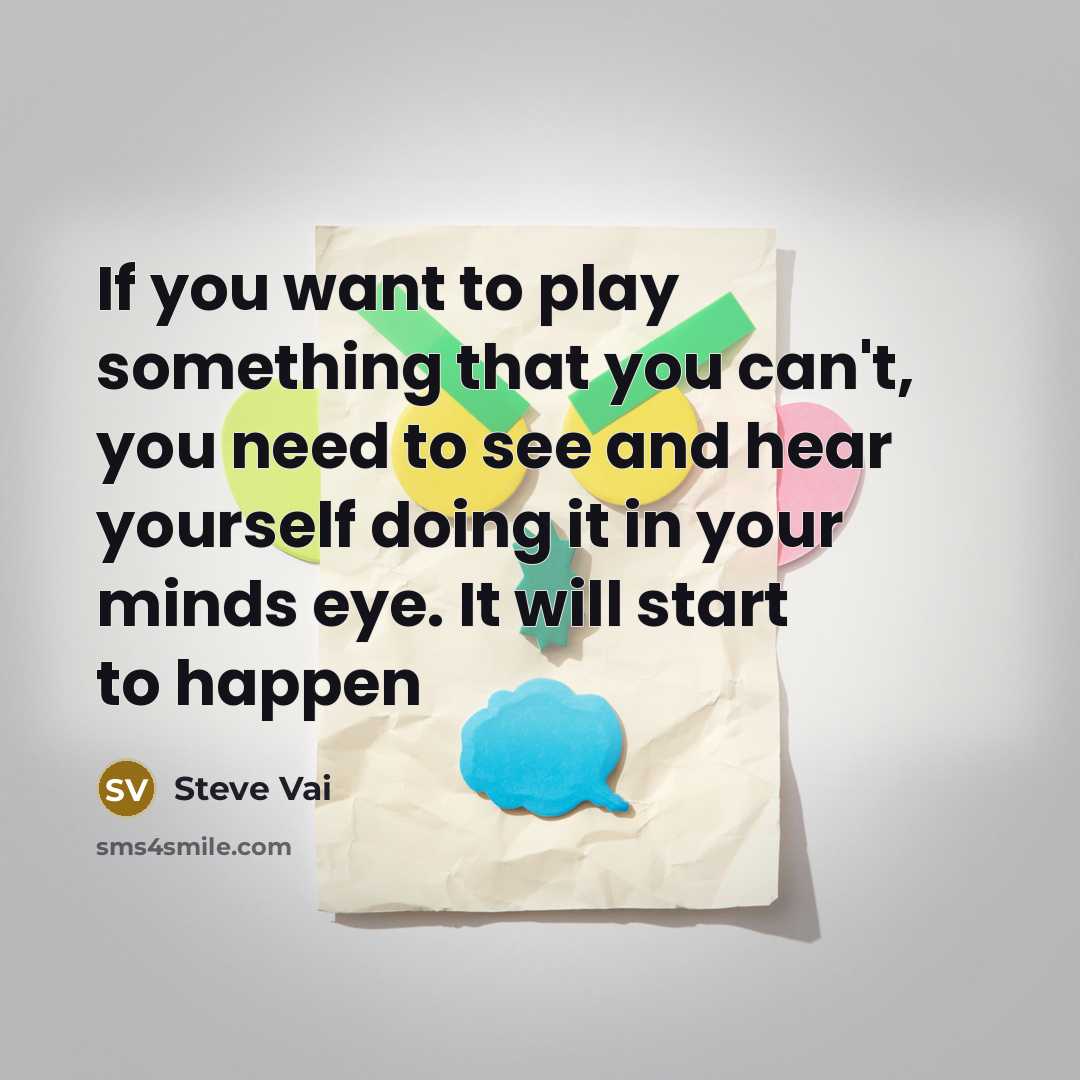 “If you want to play something that you can't, you…” quote by Steve Vai