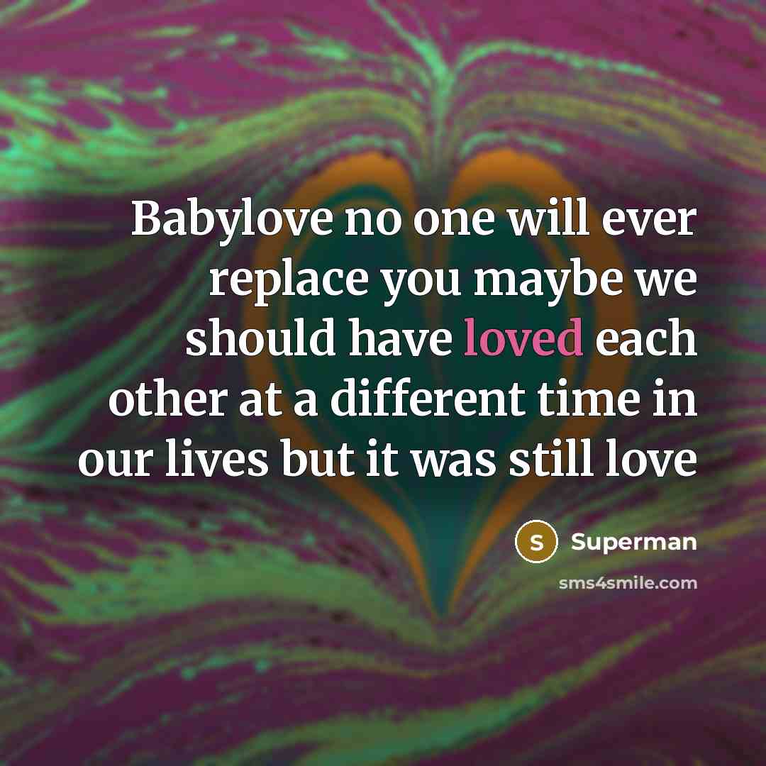 “Babylove no one will ever replace you maybe we should…” quote by Superman