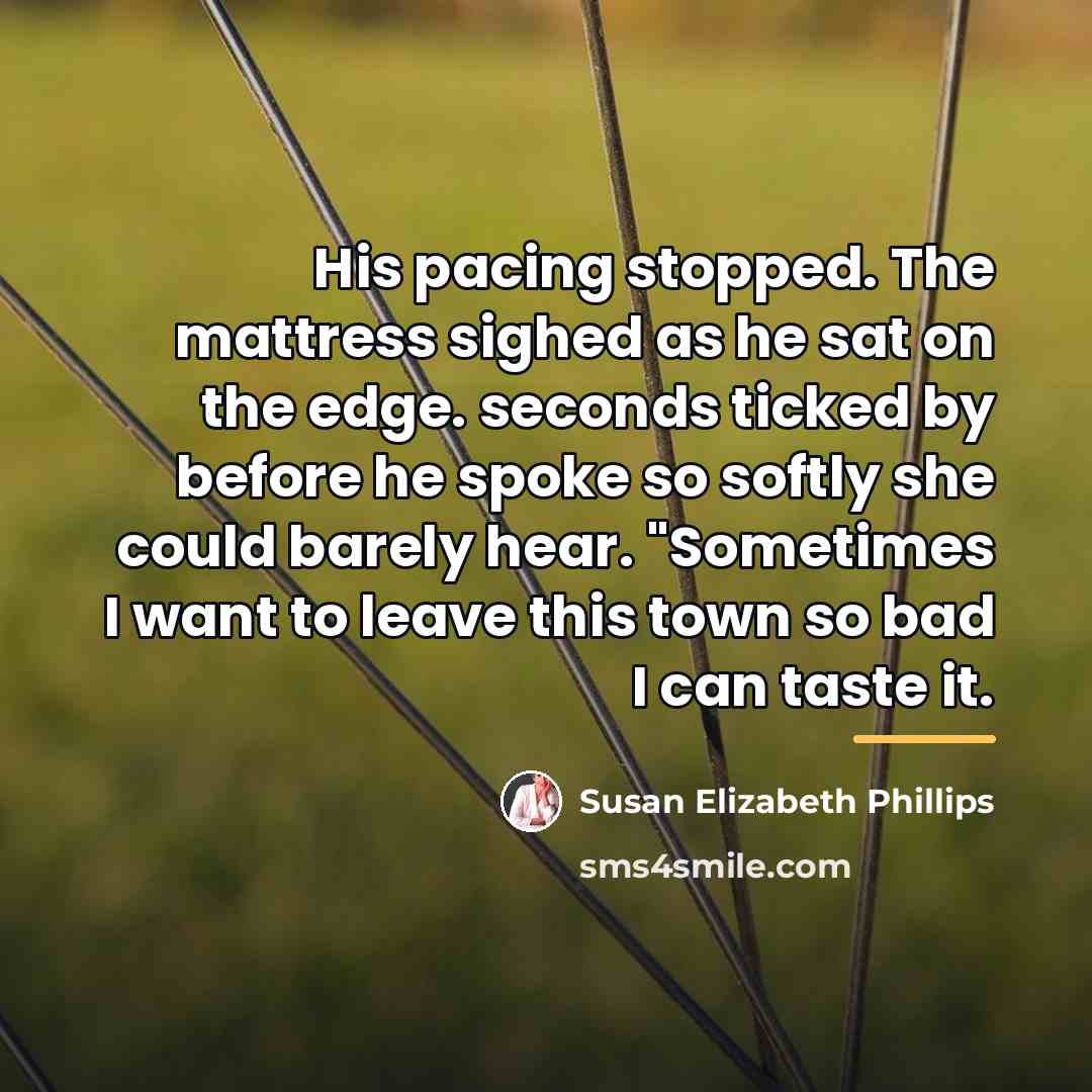 “His pacing stopped. The mattress sighed as he sat on…” quote by Susan Elizabeth Phillips