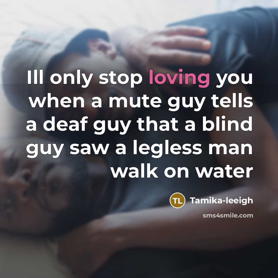 “Ill only stop loving you when a mute guy tells…” quote by Tamika-leeigh
