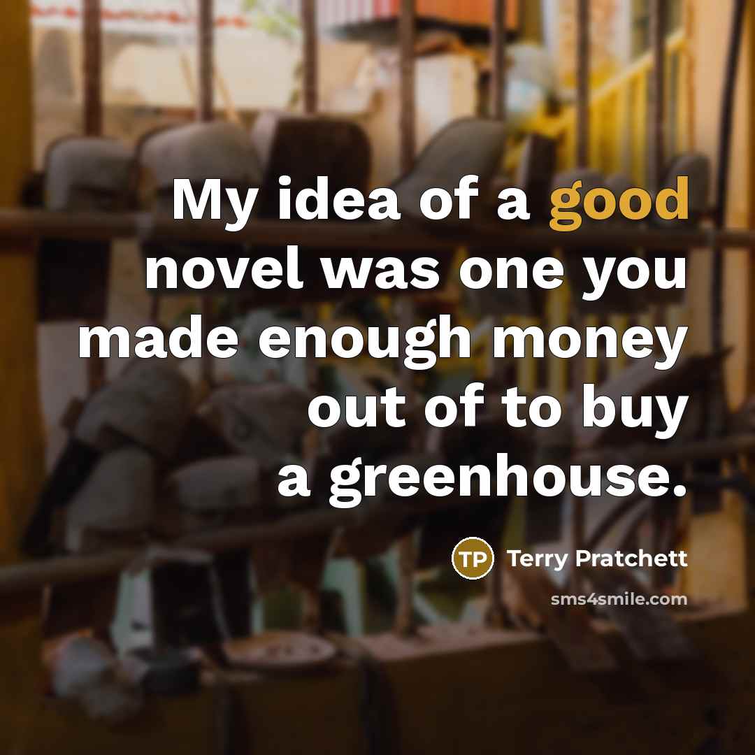 “My idea of a good novel was one you made…” quote by Terry Pratchett