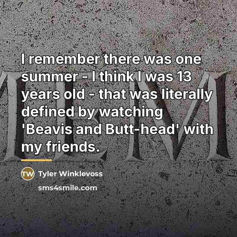 “I remember there was one summer - I think I…” quote by Tyler Winklevoss