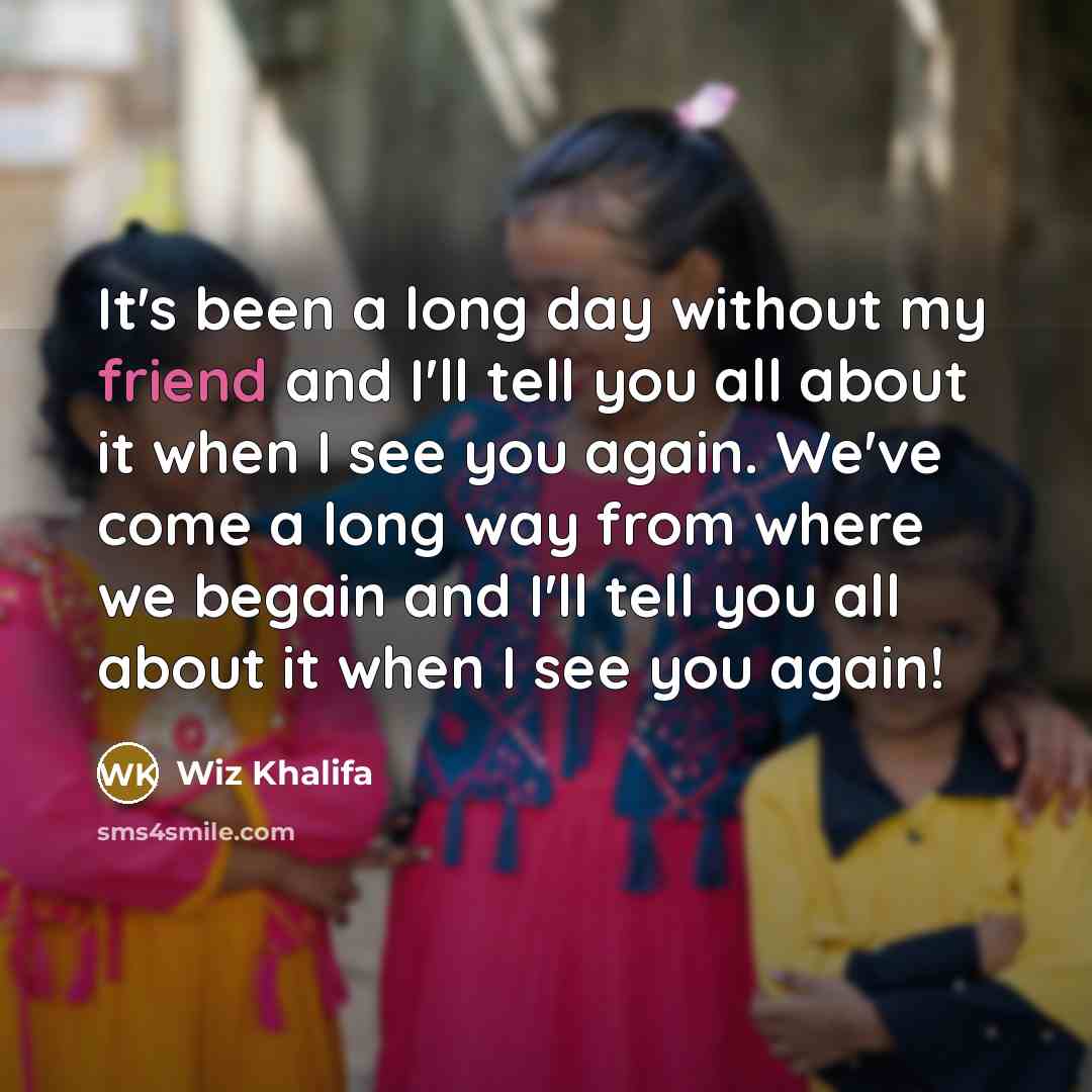 “It's been a long day without my friend and I'll…” quote by Wiz Khalifa