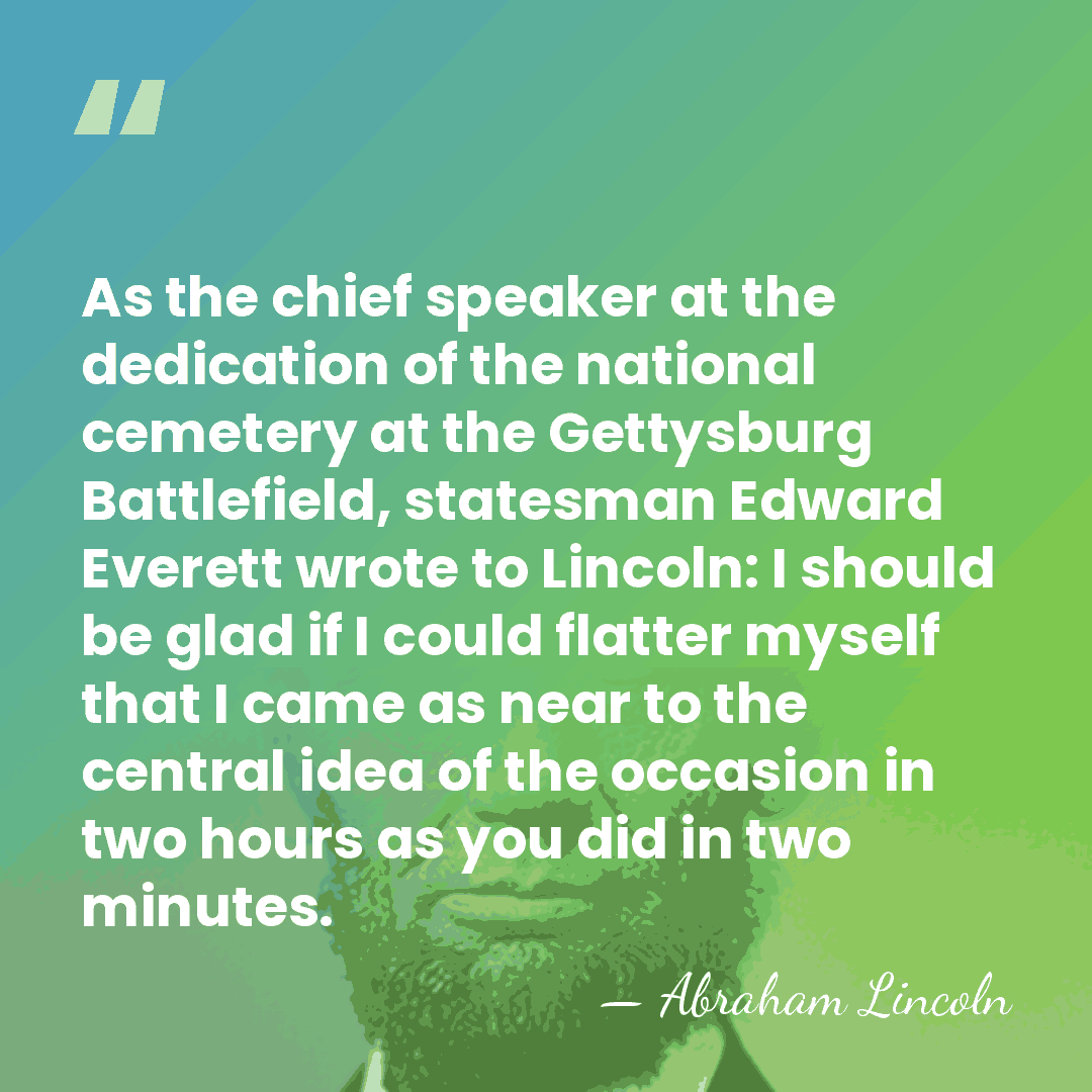 As the chief speaker at the dedication of the national cemetery at&hellip; - Abraham Lincoln