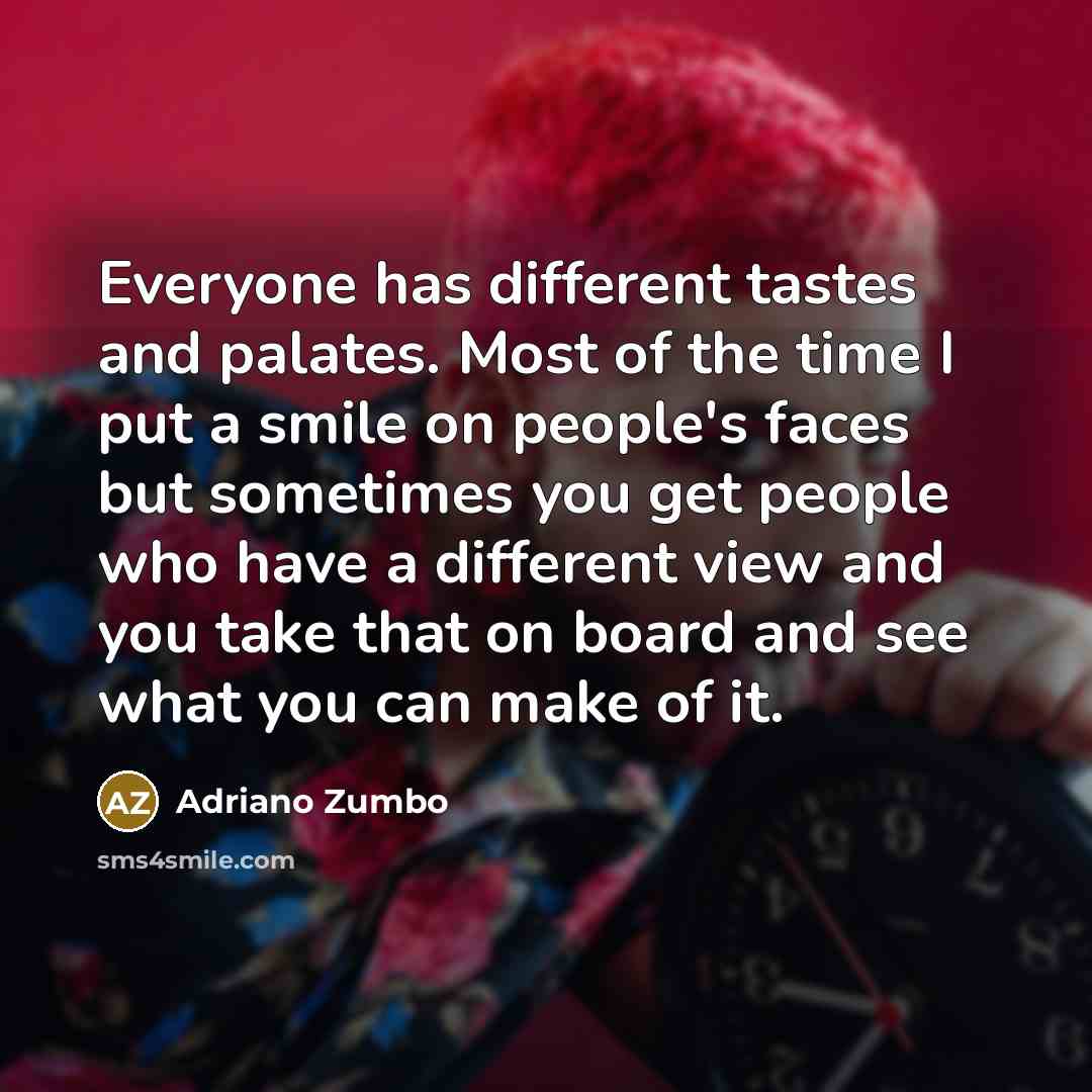 “Everyone has different tastes and palates. Most of the time…” quote by Adriano Zumbo