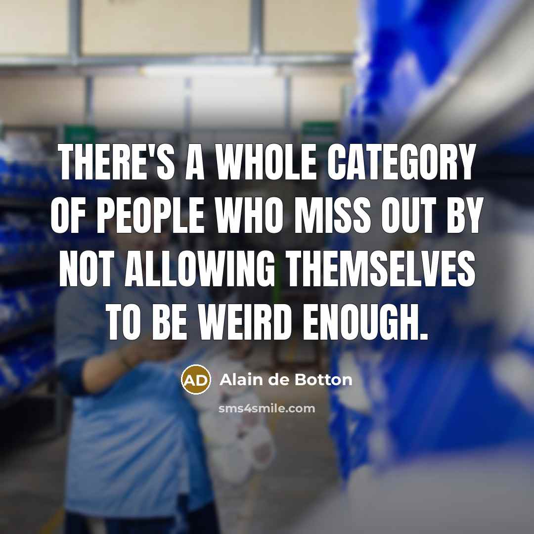 “There's a whole category of people who miss out by…” quote by Alain de Botton