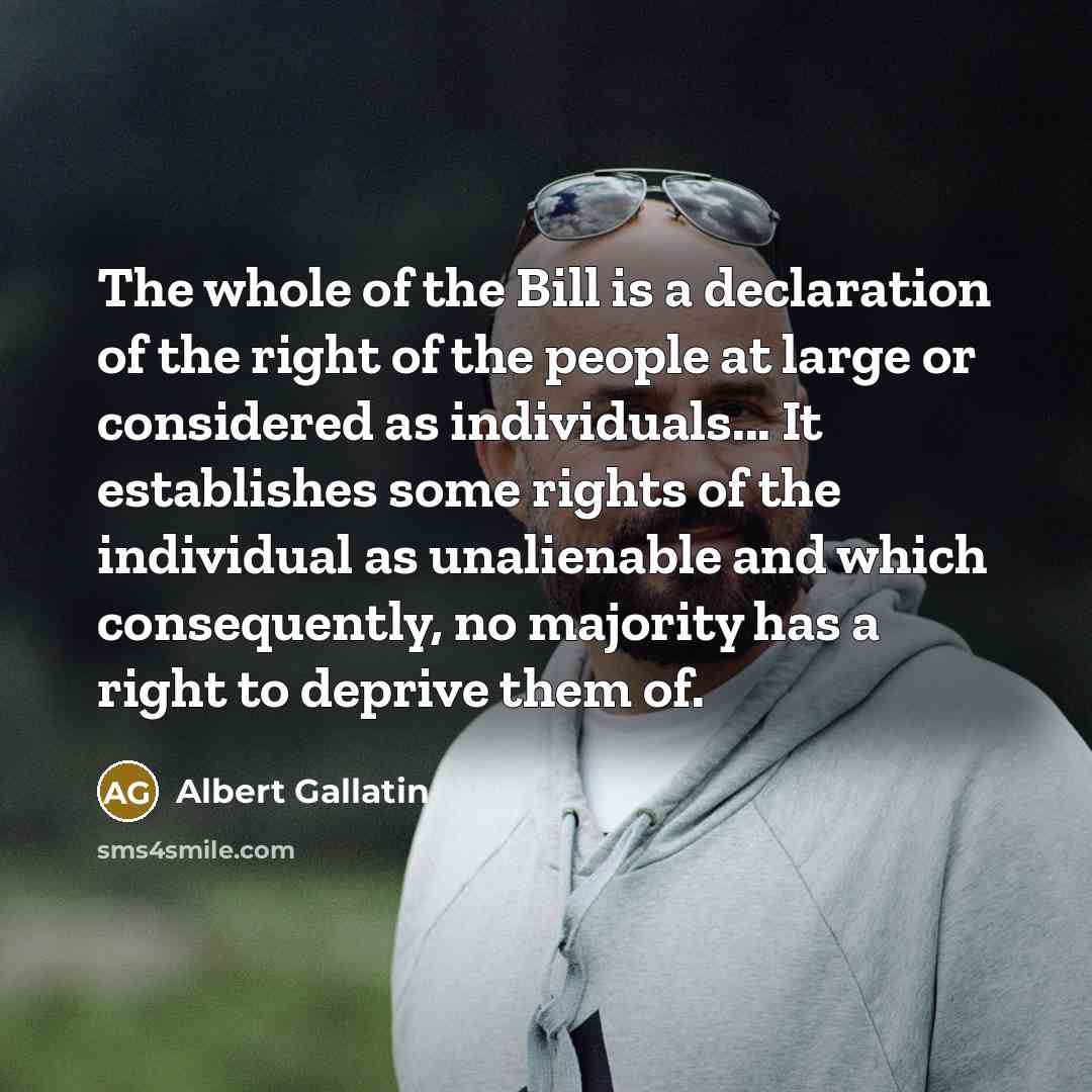 “The whole of the Bill is a declaration of the…” quote by Albert Gallatin