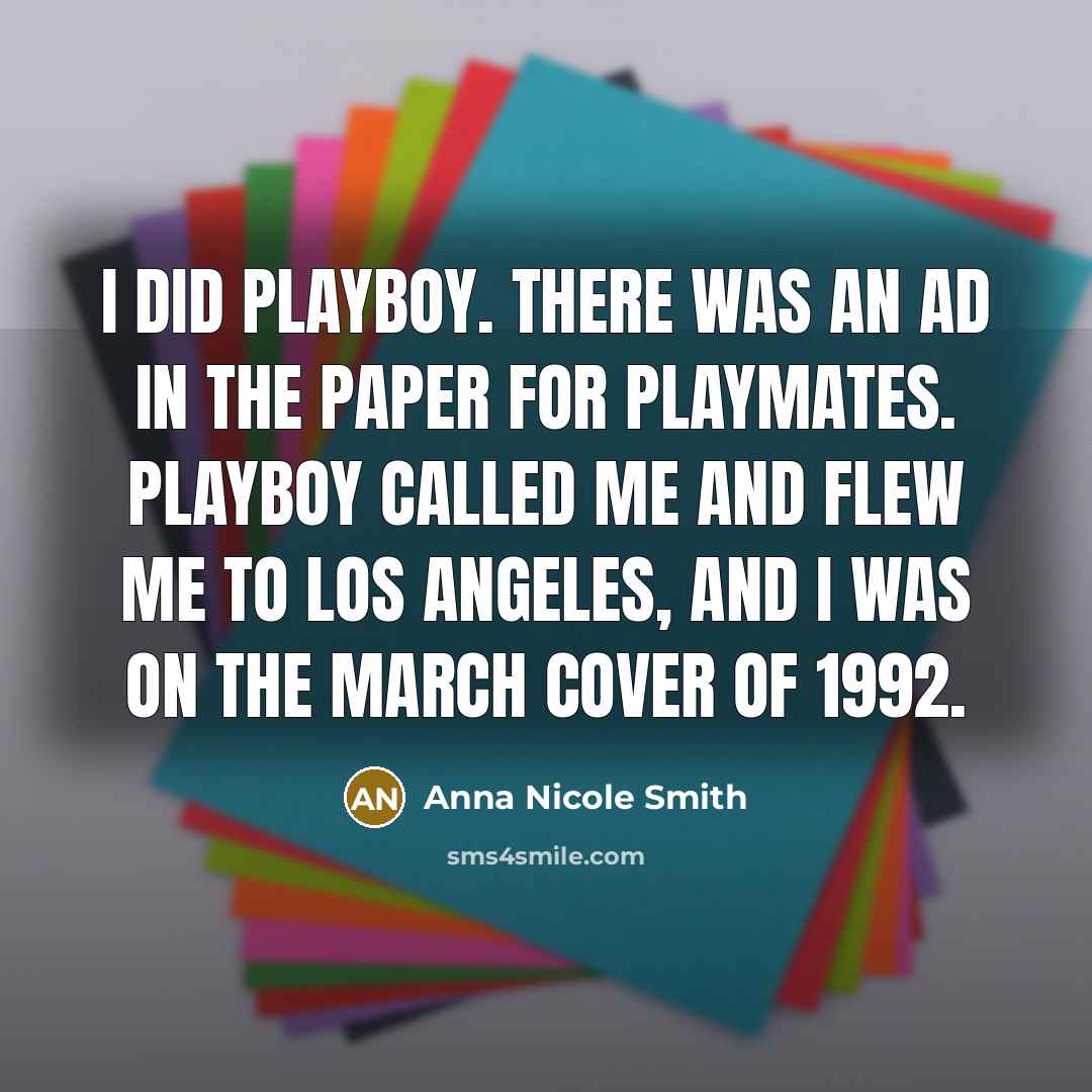 “I did Playboy. There was an ad in the paper…” quote by Anna Nicole Smith