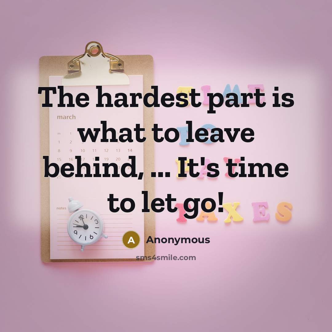 “The hardest part is what to leave behind, ... It's…” quote by Anonymous