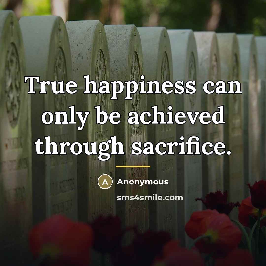 “True happiness can only be achieved through sacrifice.…” quote by Anonymous