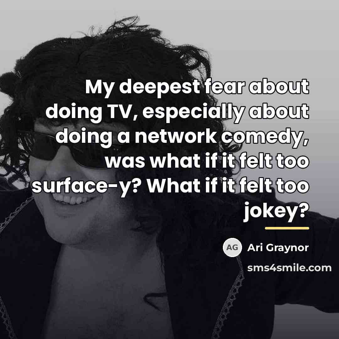 “My deepest fear about doing TV, especially about doing a…” quote by Ari Graynor