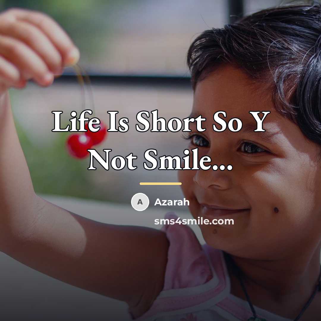 “Life Is Short So Y Not Smile...…” quote by Azarah