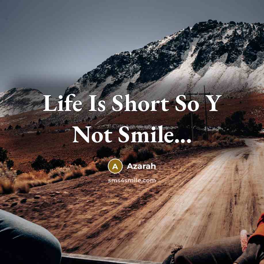 “Life Is Short So Y Not Smile...” quote by Azarah