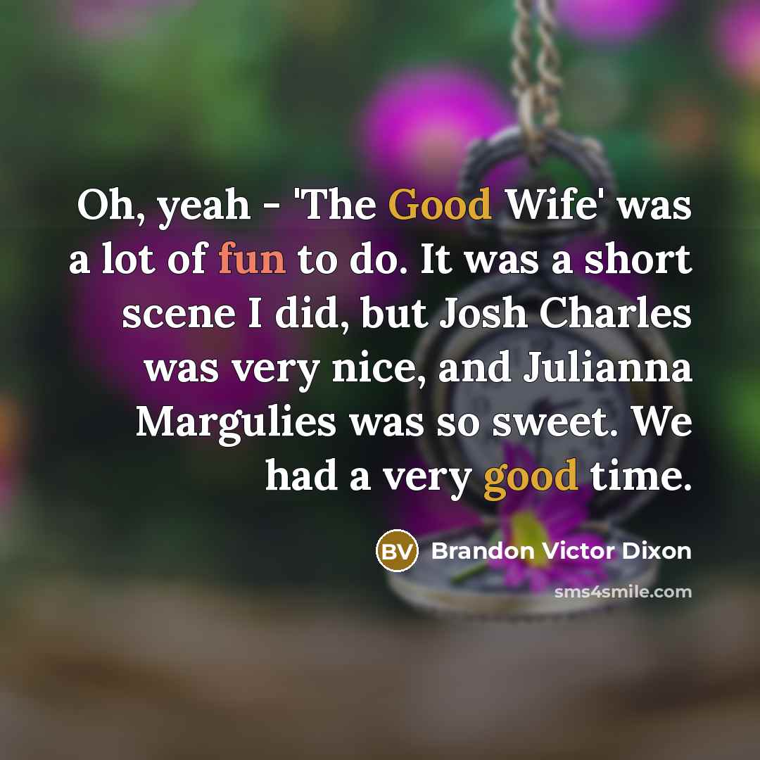 “Oh, yeah - 'The Good Wife' was a lot of…” quote by Brandon Victor Dixon