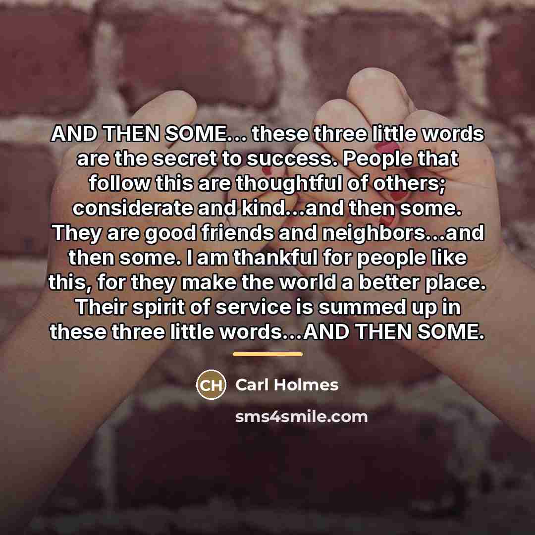 “AND THEN SOME... these three little words are the secret…” quote by Carl Holmes