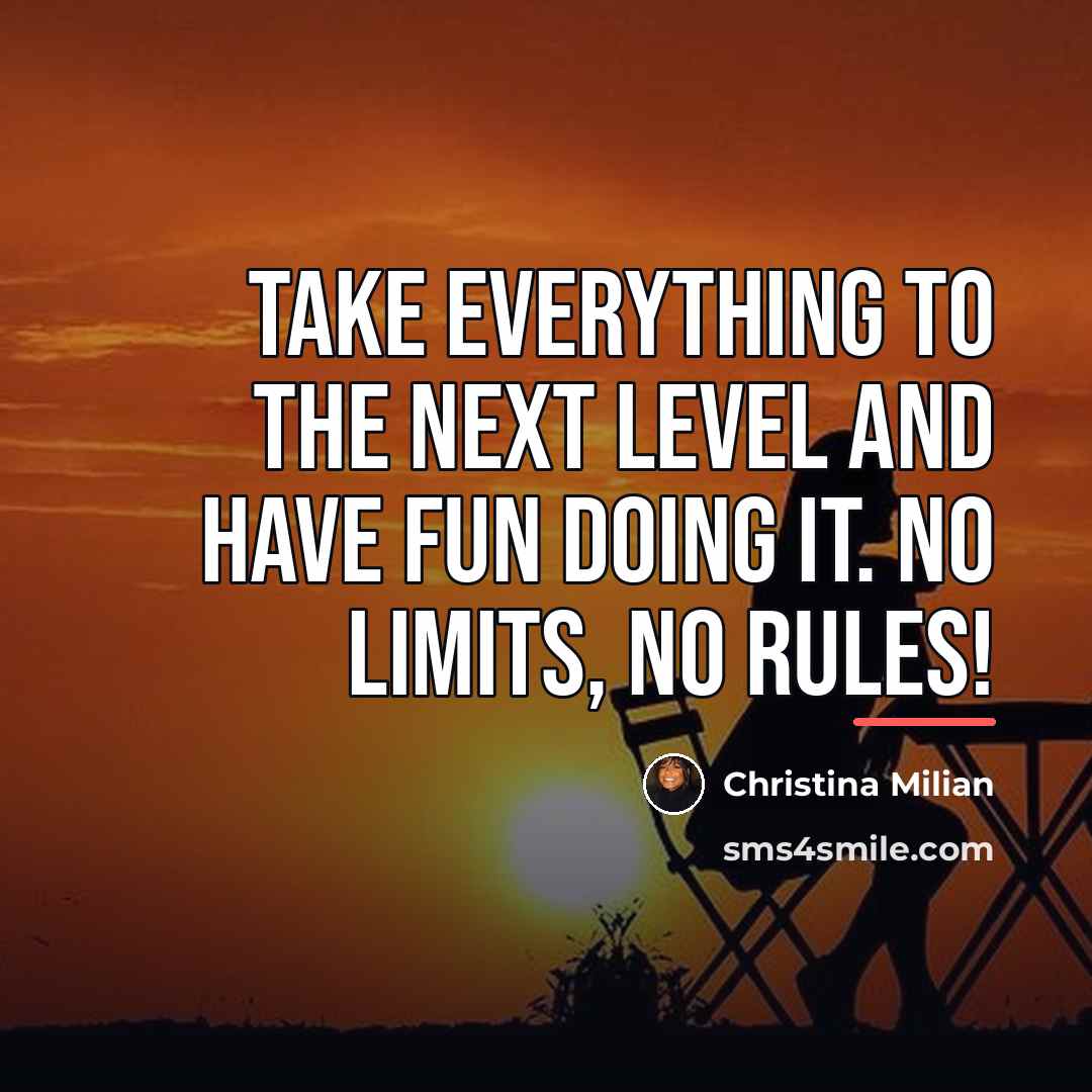 “Take everything to the next level and have fun doing…” quote by Christina Milian