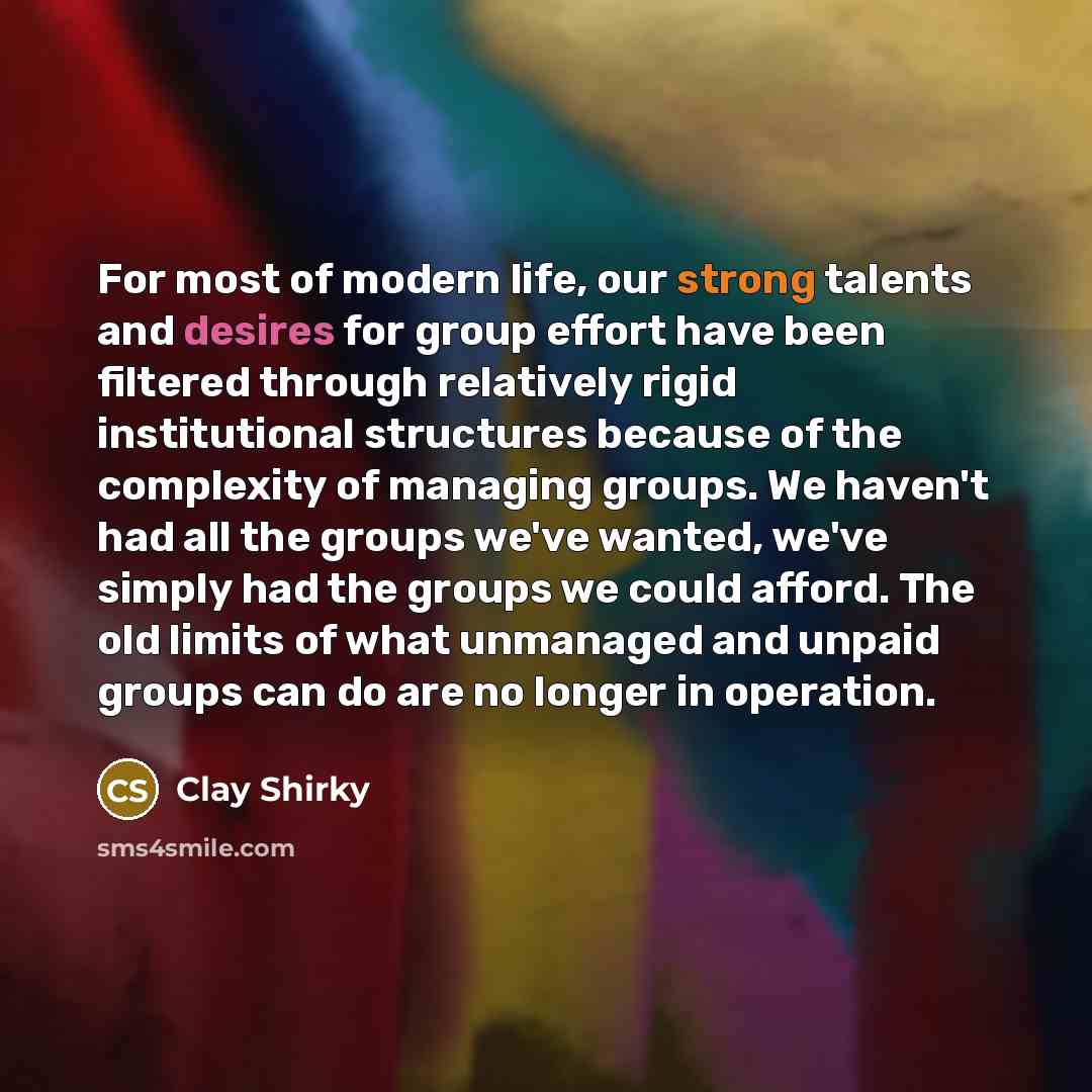 “For most of modern life, our strong talents and desires…” quote by Clay Shirky