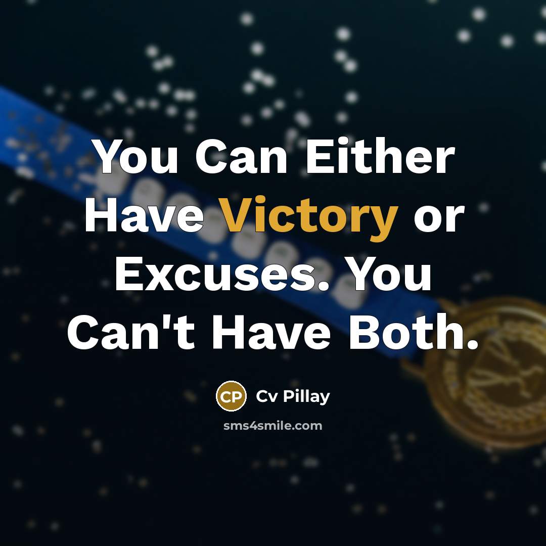 “You Can Either Have Victory or Excuses. You Can't Have…” quote by Cv Pillay