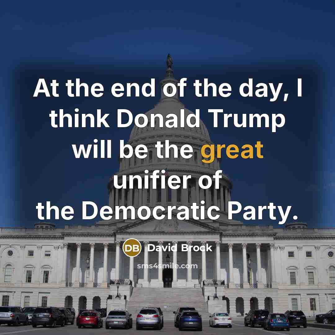 “At the end of the day, I think Donald Trump…” quote by David Brock