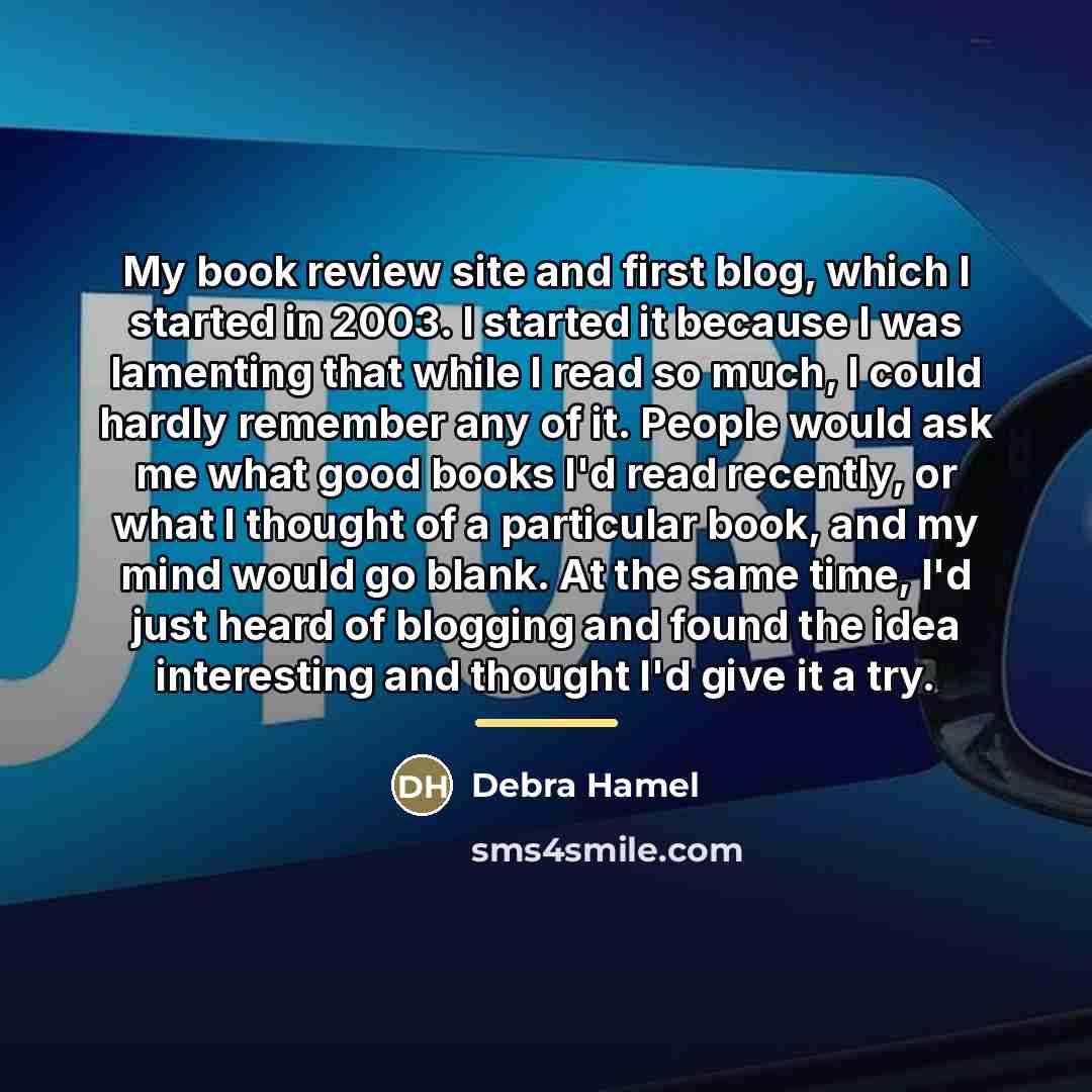 “My book review site and first blog, which I started…” quote by Debra Hamel