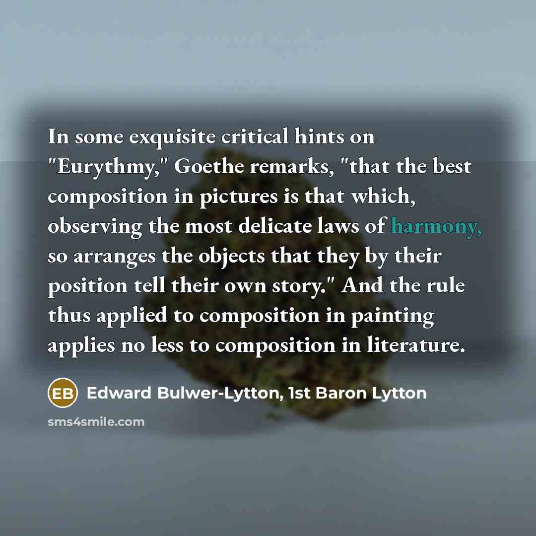 “In some exquisite critical hints on "Eurythmy," Goethe remarks, "that…” quote by Edward Bulwer-Lytton, 1st Baron Lytton