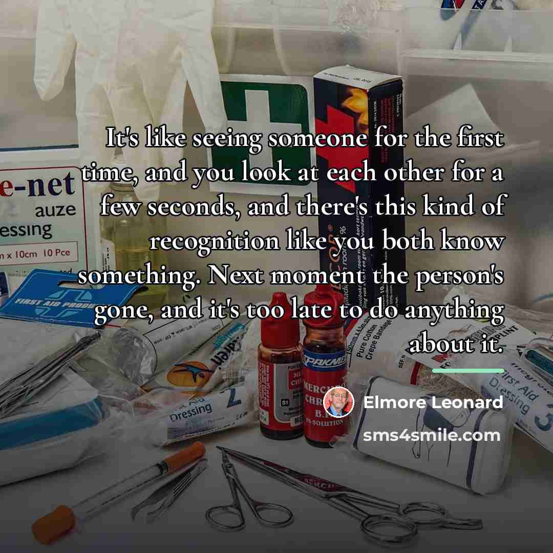 “It's like seeing someone for the first time, and you…” quote by Elmore Leonard