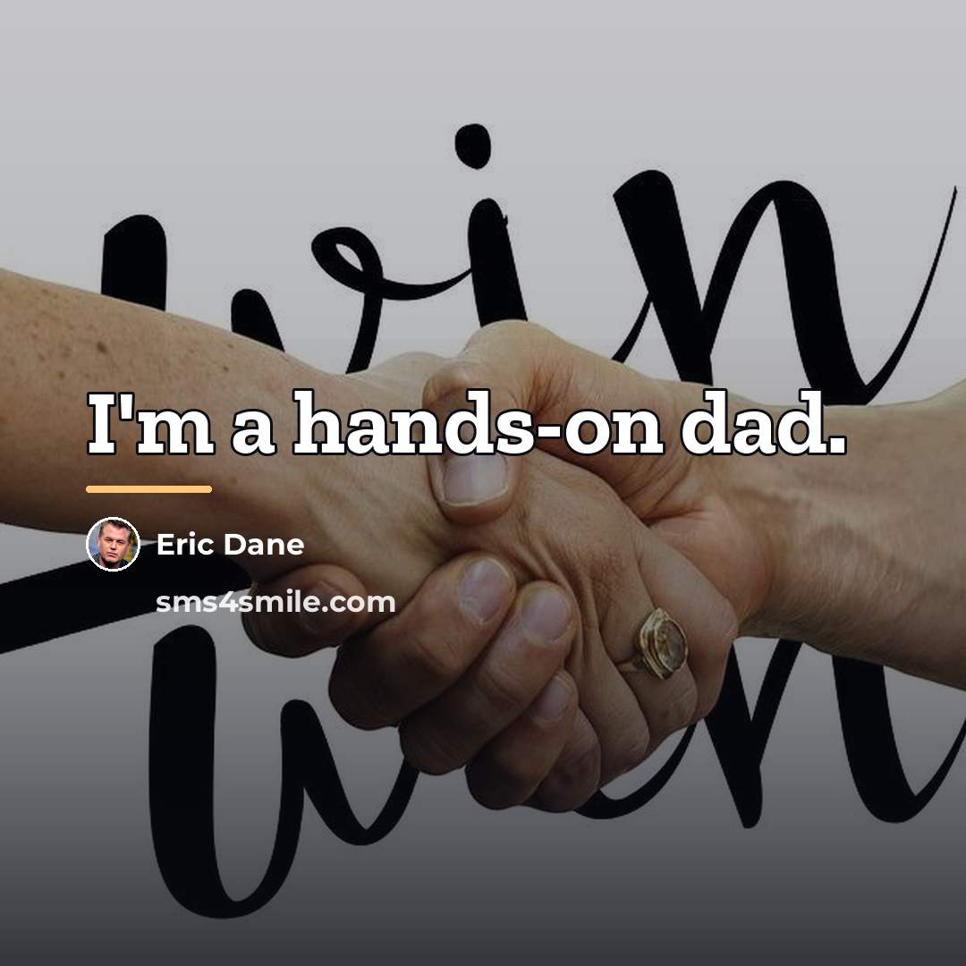 “I'm a hands-on dad.…” quote by Eric Dane