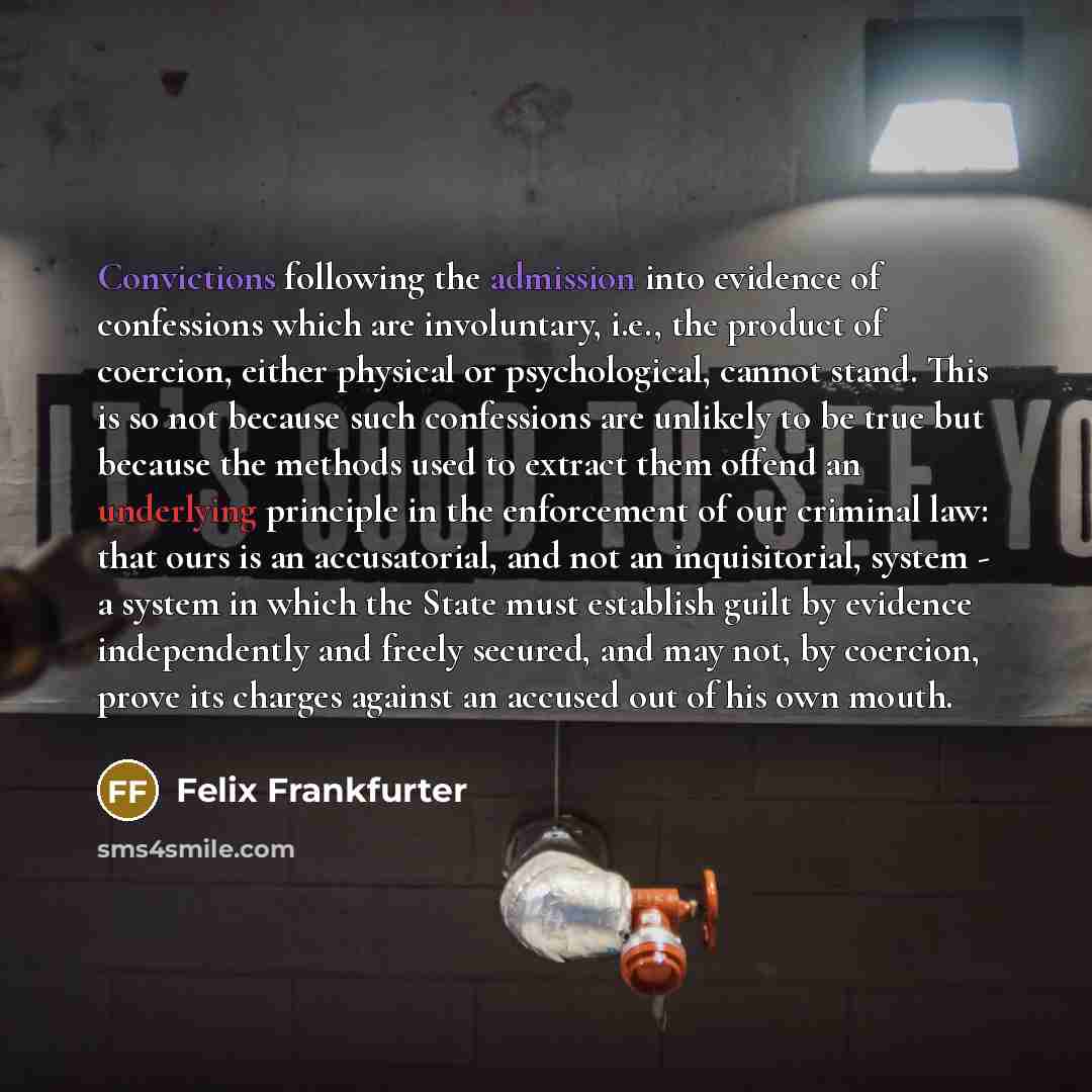 “Convictions following the admission into evidence of confessions which are…” quote by Felix Frankfurter