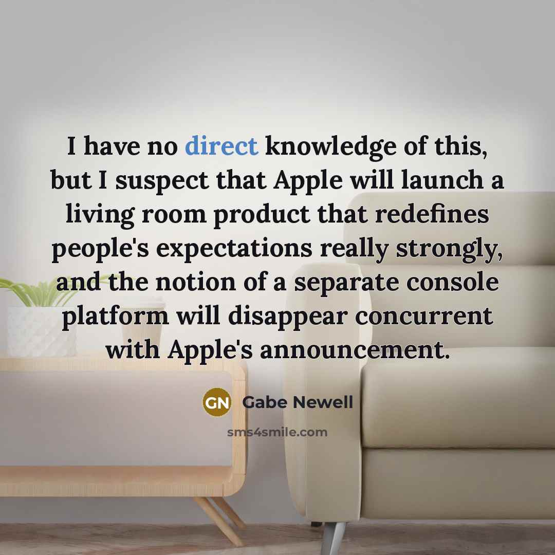 “I have no direct knowledge of this, but I suspect…” quote by Gabe Newell