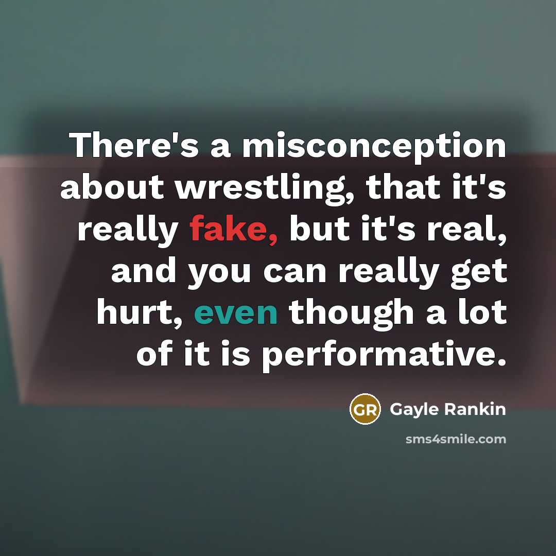 “There's a misconception about wrestling, that it's really fake, but…” quote by Gayle Rankin