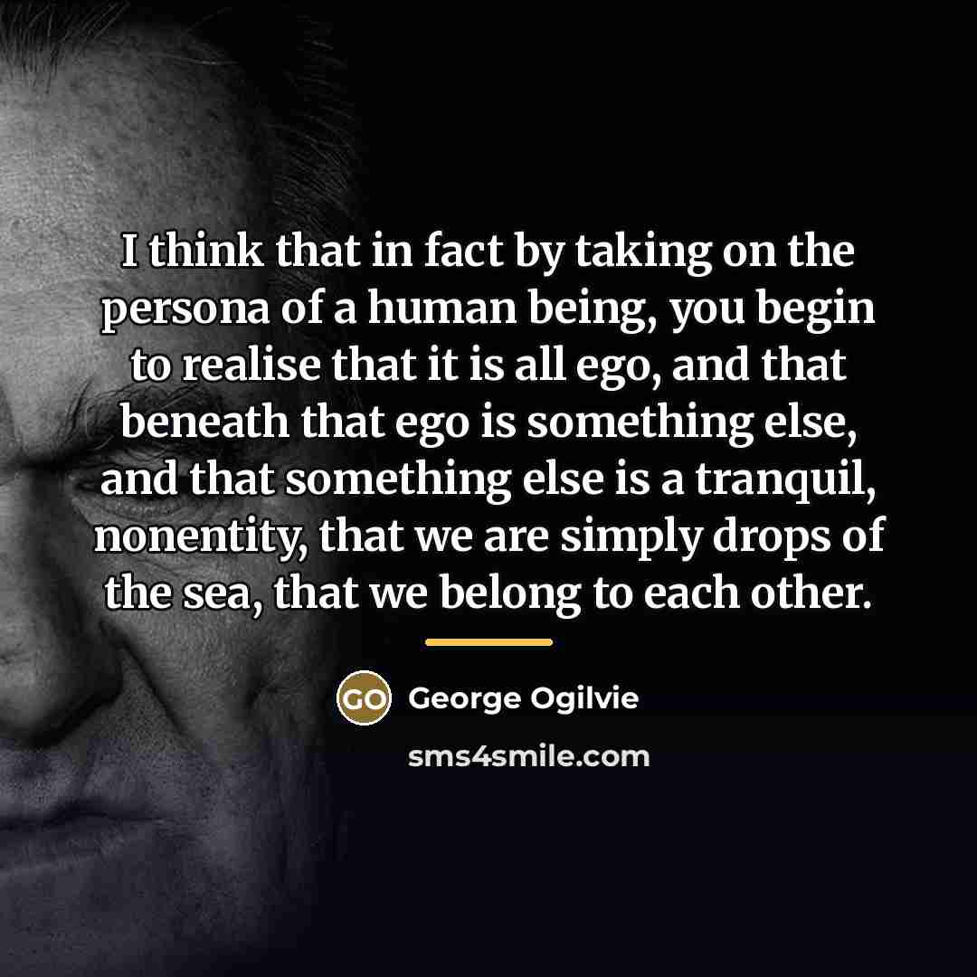 “I think that in fact by taking on the persona…” quote by George Ogilvie