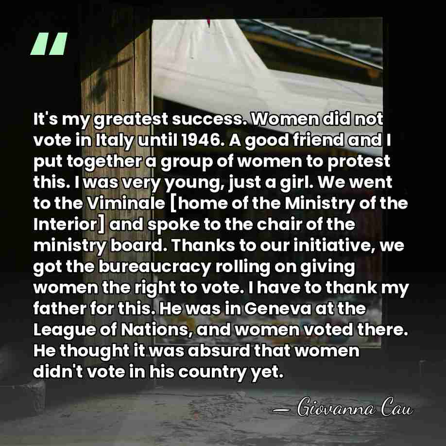 It's my greatest success. Women did not vote in Italy until 1946.&hellip; - Giovanna Cau