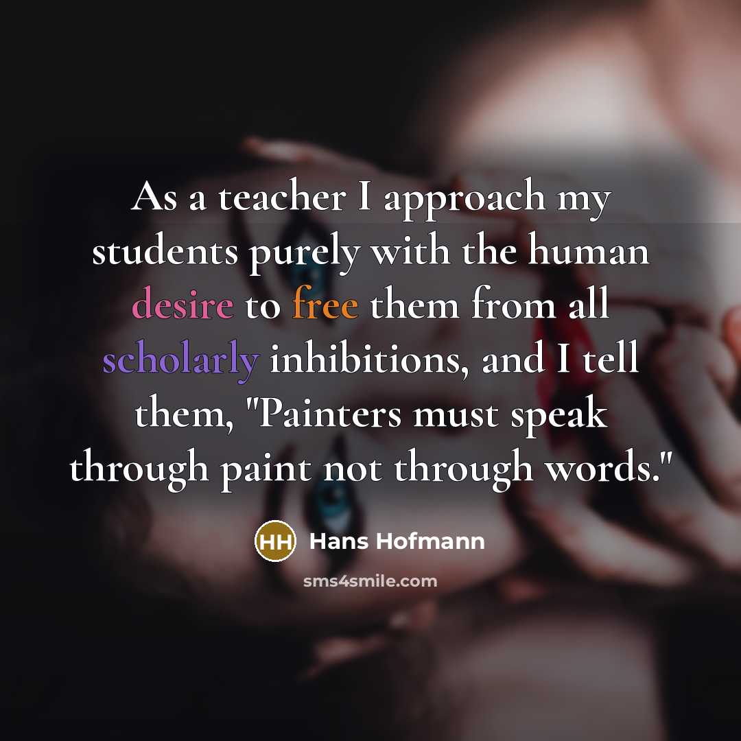 “As a teacher I approach my students purely with the…” quote by Hans Hofmann