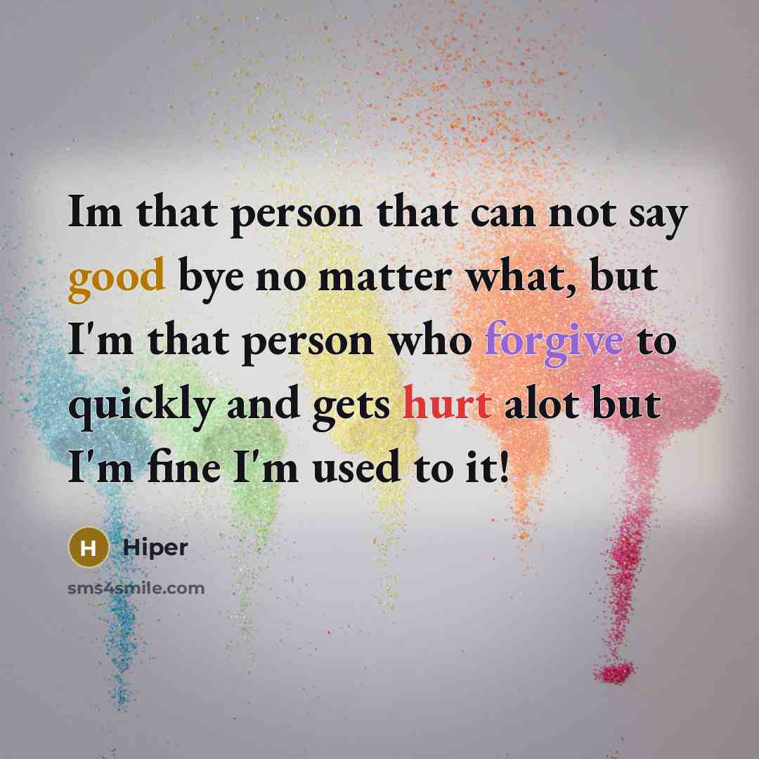 “Im that person that can not say good bye no…” quote by Hiper