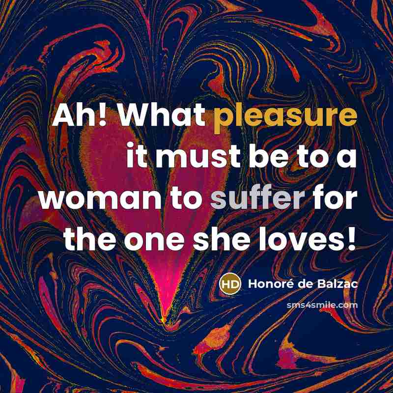 “Ah! What pleasure it must be to a woman to…” quote by Honore de Balzac