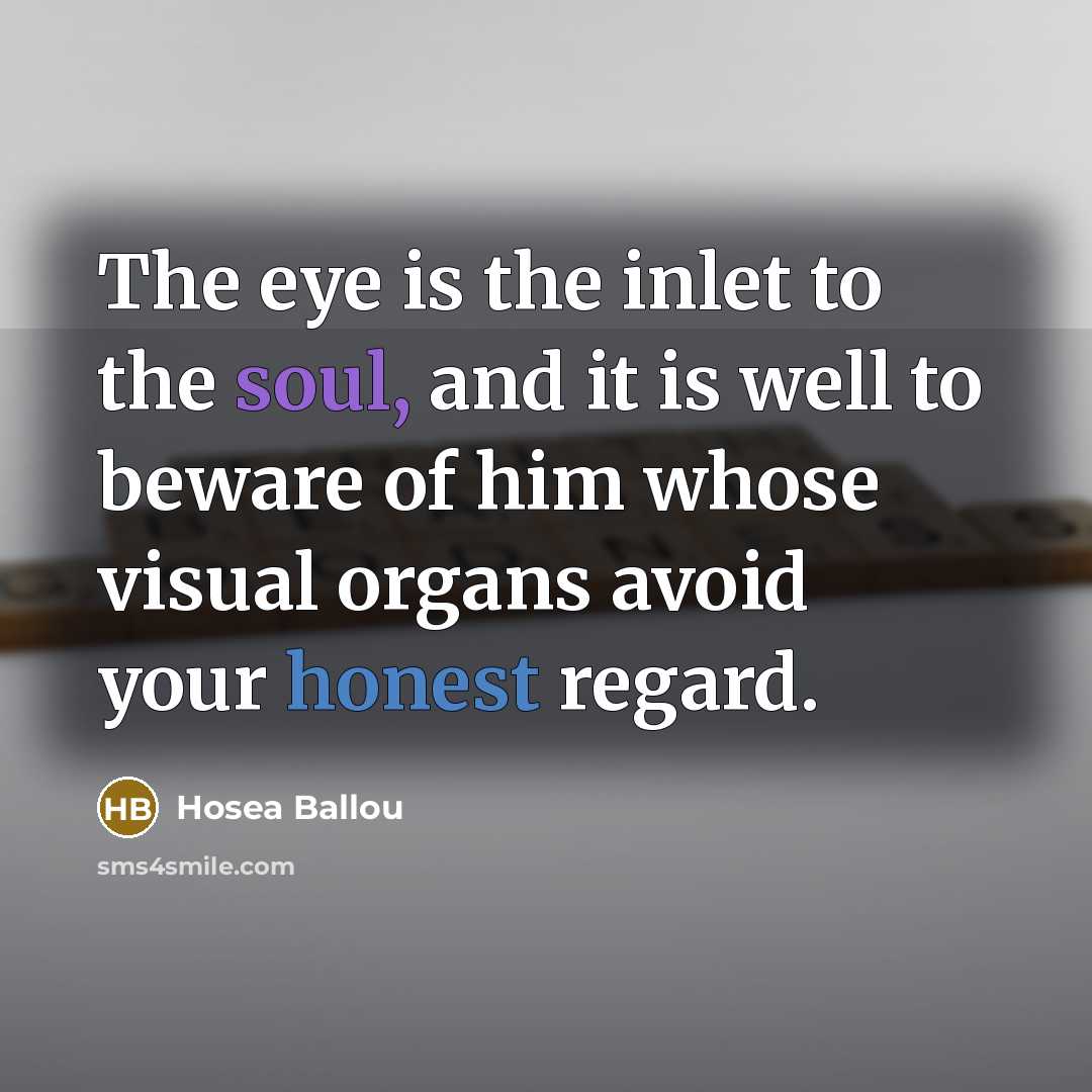 “The eye is the inlet to the soul, and it…” quote by Hosea Ballou