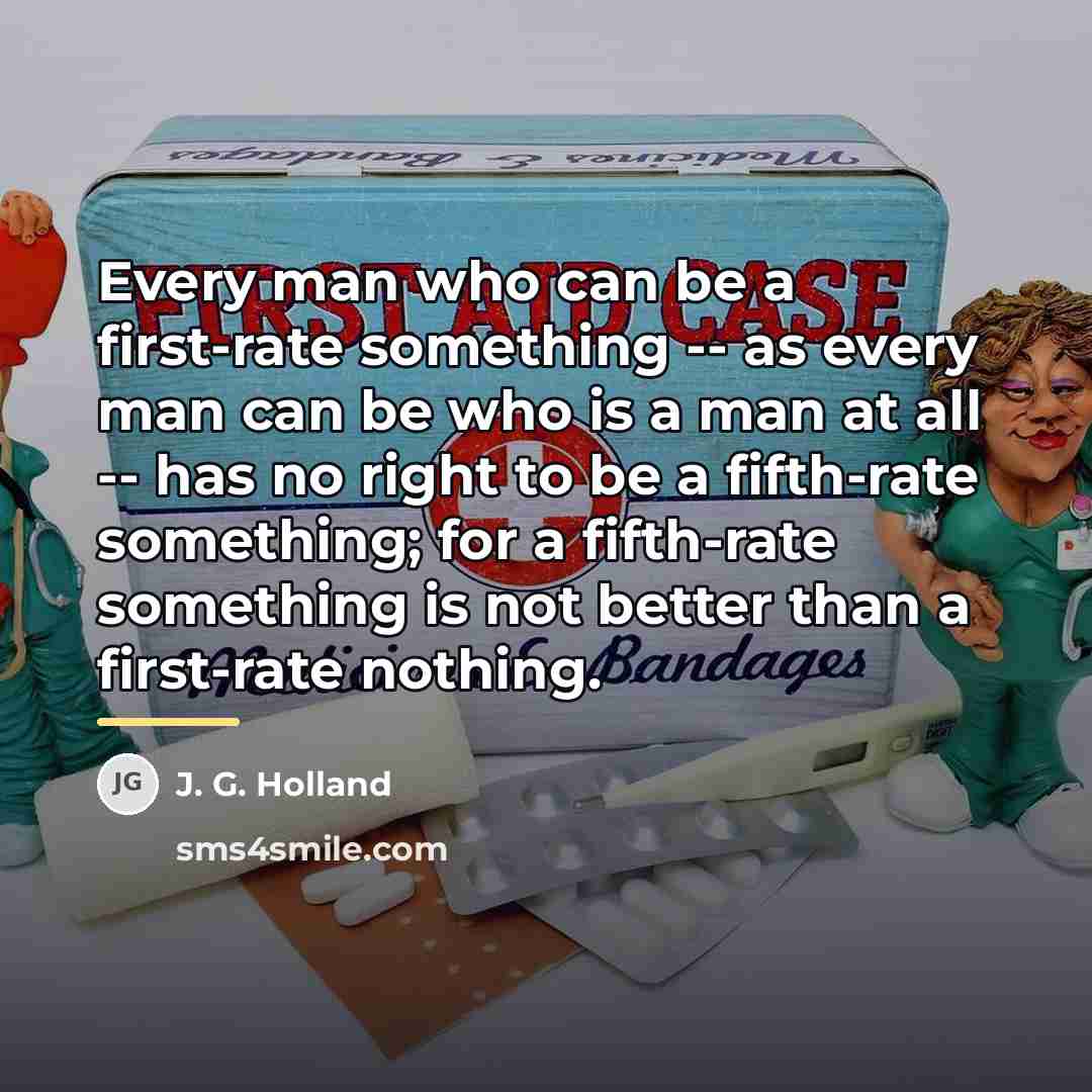 “Every man who can be a first-rate something -- as…” quote by J. G. Holland