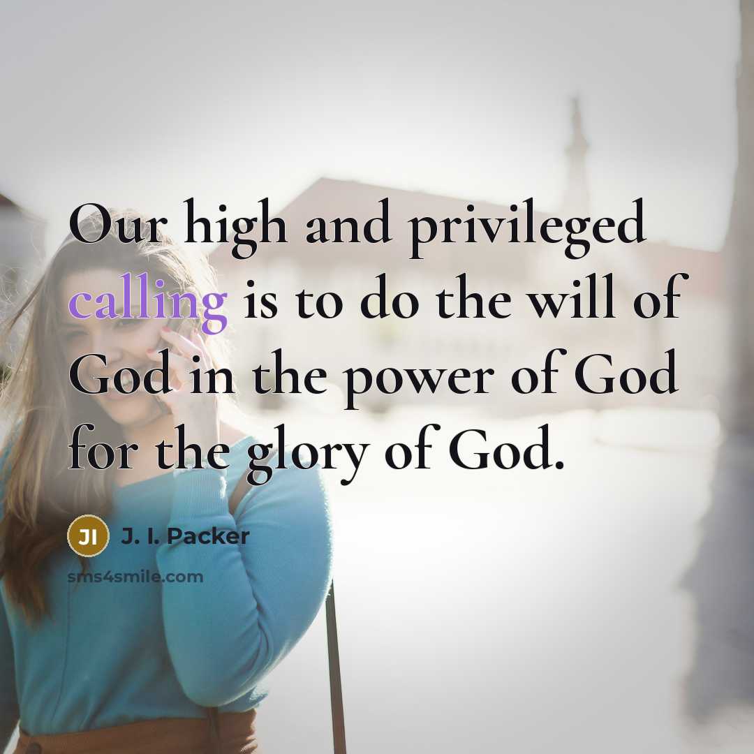 “Our high and privileged calling is to do the will…” quote by J. I. Packer
