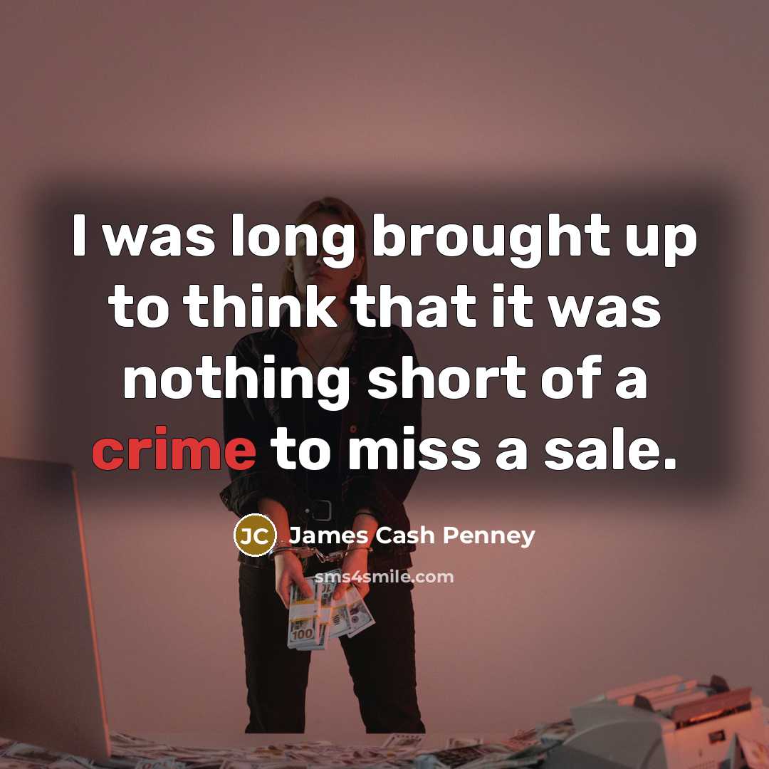 “I was long brought up to think that it was…” quote by James Cash Penney
