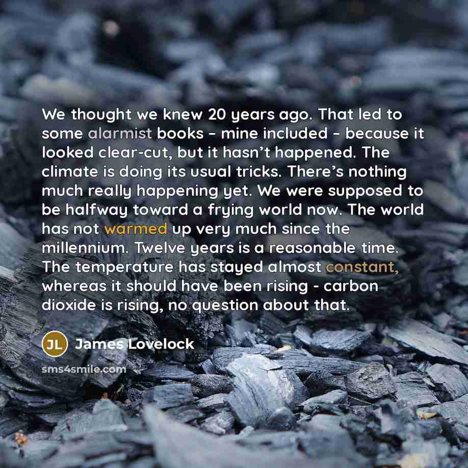“We thought we knew 20 years ago. That led to…” quote by James Lovelock