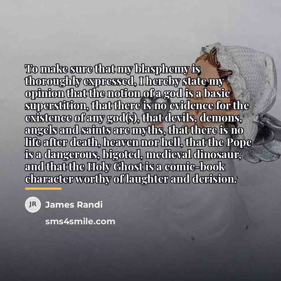 “To make sure that my blasphemy is thoroughly expressed, I…” quote by James Randi